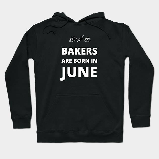 Bakers are born in June Hoodie by InspiredCreative